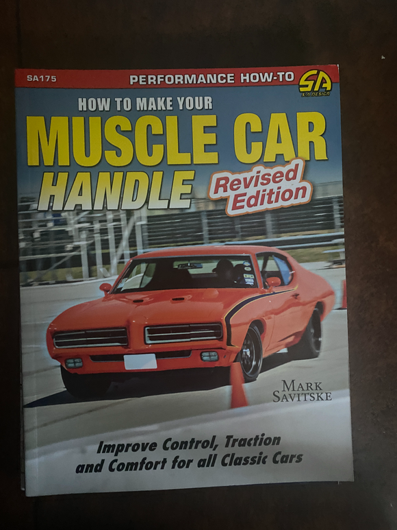 HOW TO MAKE YOUR MUSCLE CAR HANDLE (REVISED EDITION)